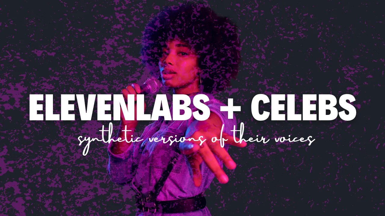 ElevenLabs Partners with Celebs to Create Their Voices’ Synthetic Versions 