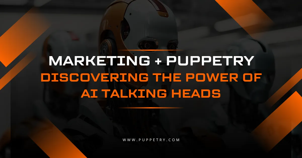 How Marketers Stay Miles Ahead with Puppetry without Breaking a Sweat